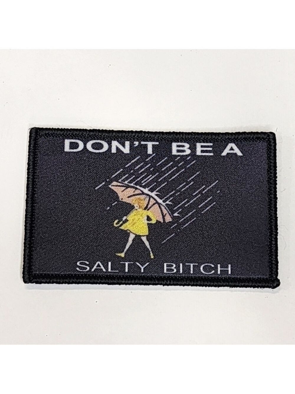 Moral Patch Don't Be A Salty B!tch humorous funny patches